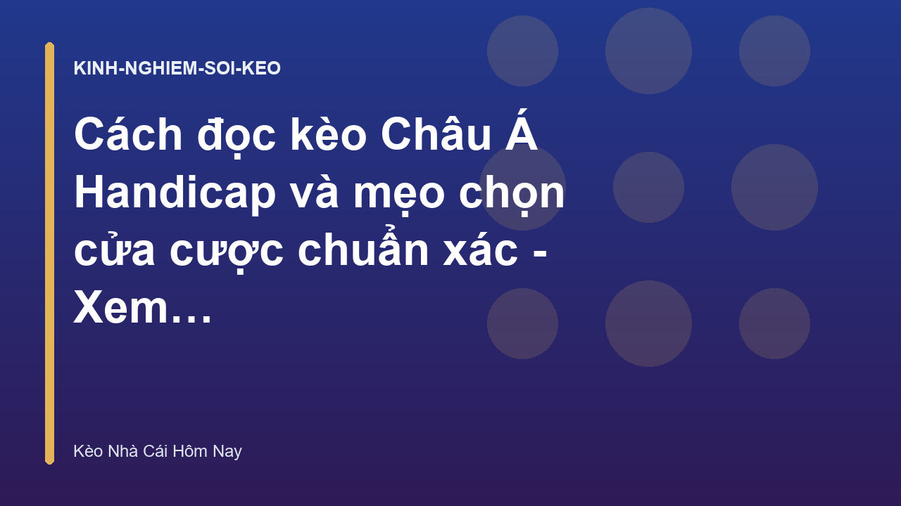 Read more about the article Cách đọc kèo Châu Á Handicap và mẹo chọn cửa cược chuẩn xác – Xem Kèo Nhà Cái Hôm Nay