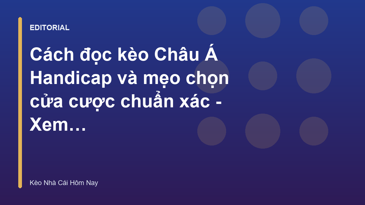 Hướng dẫn đọc kèo Châu Á Handicap