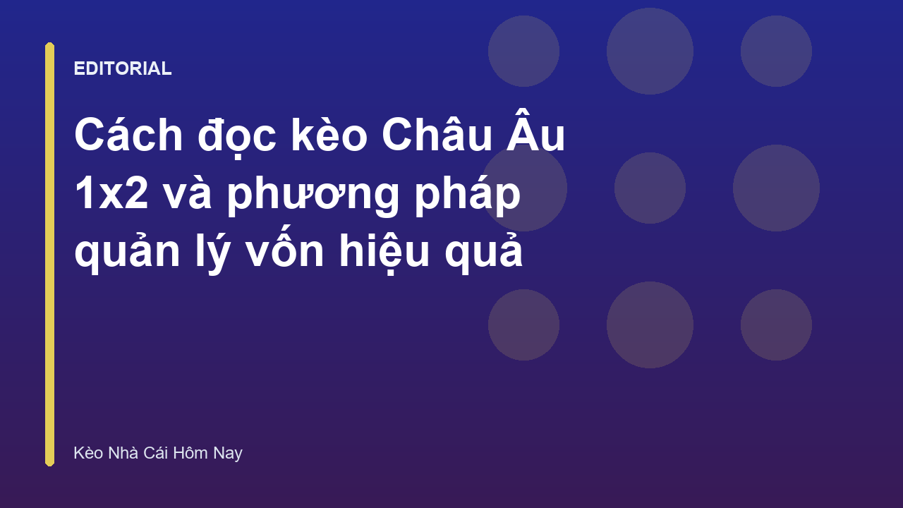 Hướng dẫn đọc kèo Châu Âu 1x2