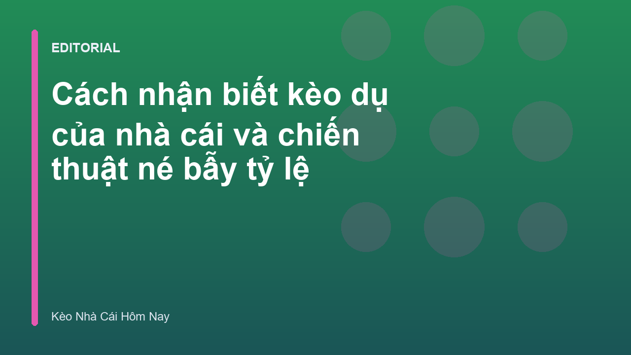 Cách nhận biết kèo dụ của nhà cái