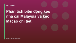 Read more about the article Phân tích biến động kèo nhà cái Malaysia và kèo Macao chi tiết