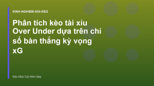 Read more about the article Phân tích kèo tài xỉu Over Under dựa trên chỉ số bàn thắng kỳ vọng xG