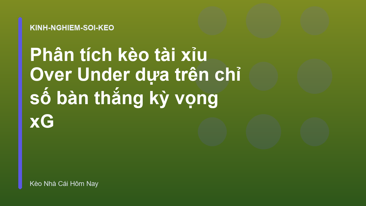 Read more about the article Phân tích kèo tài xỉu Over Under dựa trên chỉ số bàn thắng kỳ vọng xG